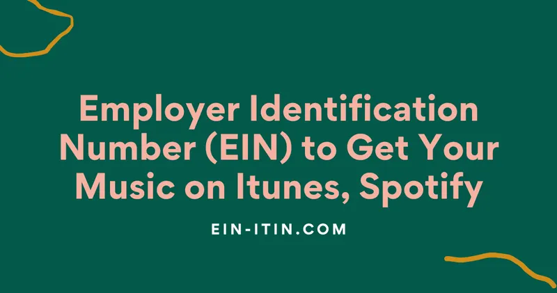Employer Identification Number (EIN) to Get Your Music on Itunes, Spotify