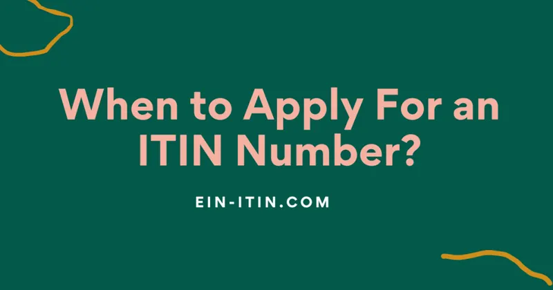 কখন ITIN নম্বরের জন্য আবেদন করবেন?