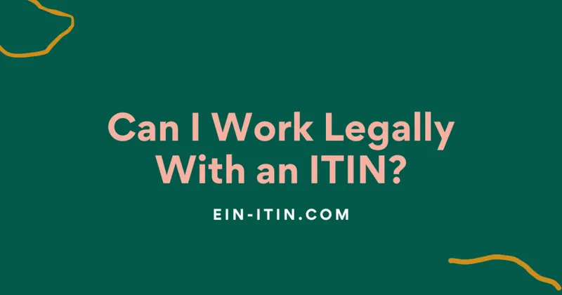 Can I Work Legally With an ITIN?