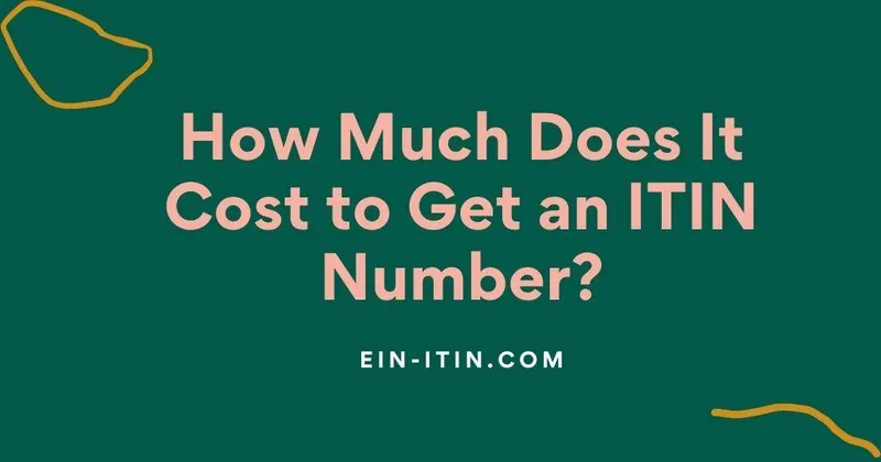 How Much Does It Cost to Get an ITIN Number?