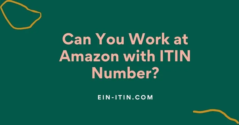 Can You Work at Amazon with ITIN Number?