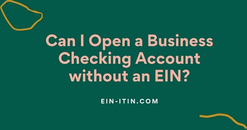 Can I Open a Business Checking Account without an EIN?
