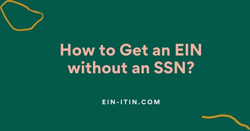 How to Get an EIN without an SSN?