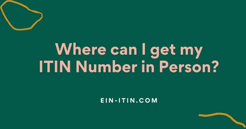 Where can I get my ITIN Number in Person?