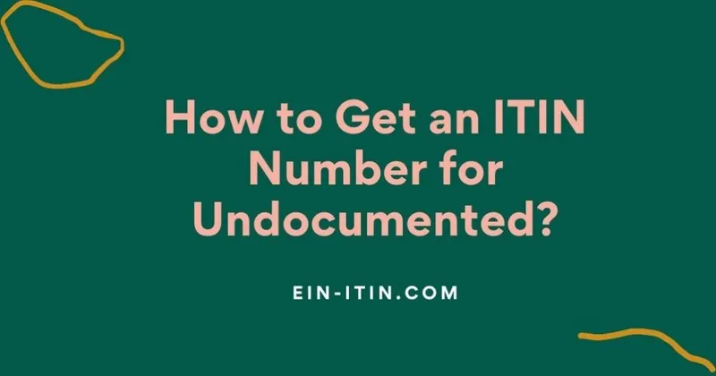 How to Get an ITIN Number for Undocumented?