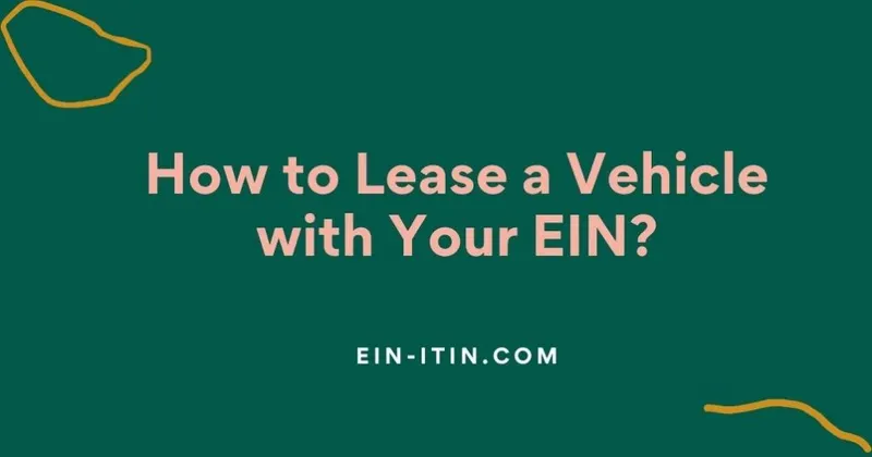 How to Lease a Vehicle with Your EIN?