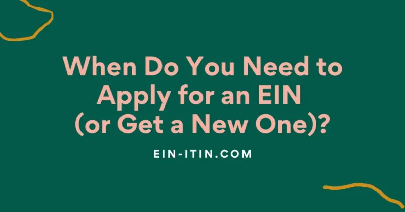 When Do You Need to Apply for an EIN (or Get a New One)