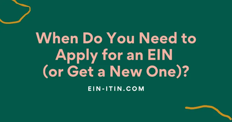 When Do You Need to Apply for an EIN (or Get a New One)