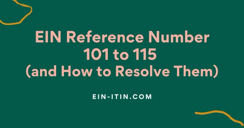 EIN Reference Number 101 to 115 (and How to Resolve Them)