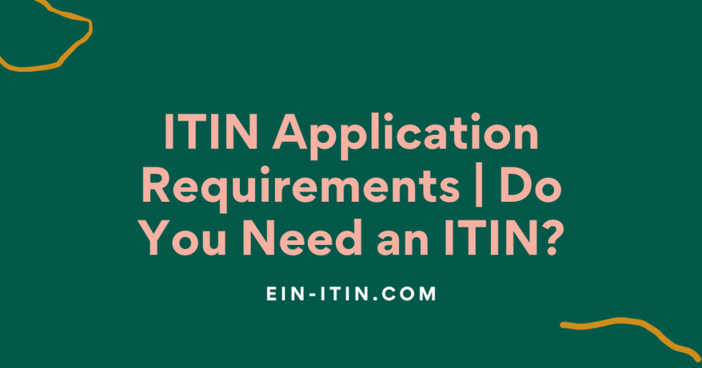 ITIN Application Requirements Do You Need an ITIN?
