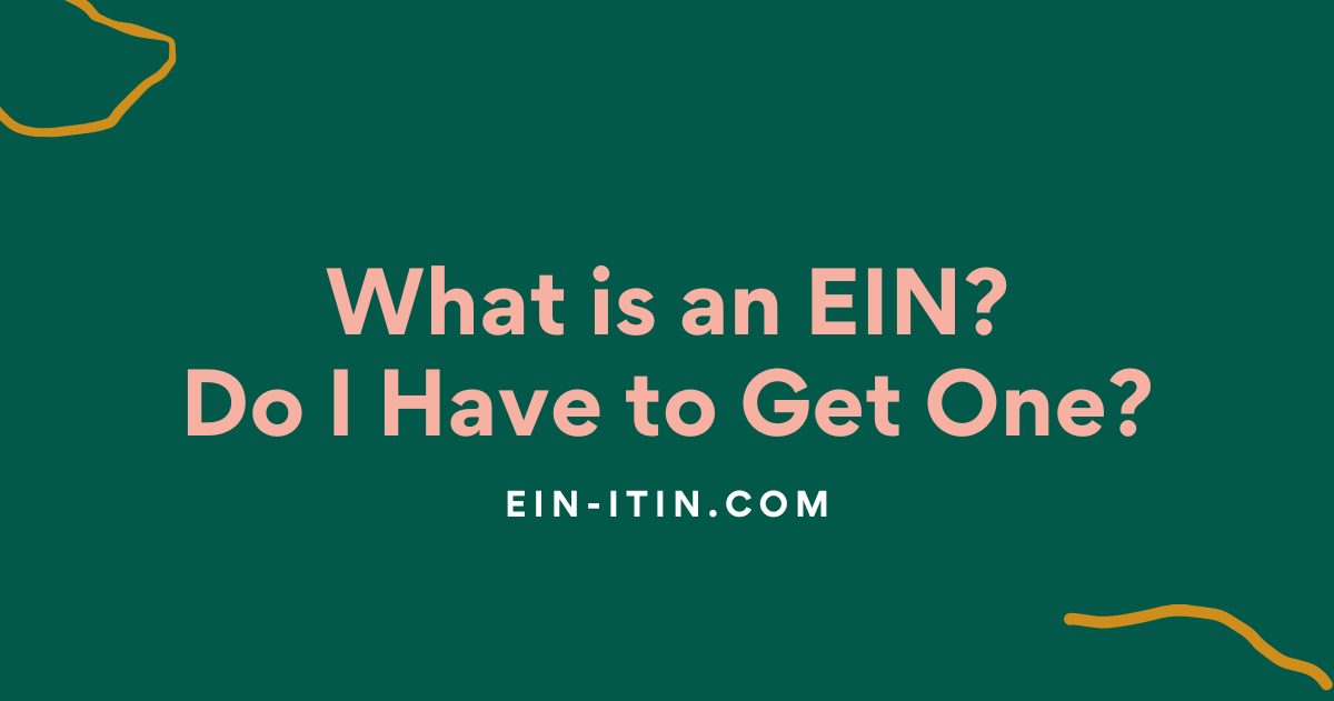 What is an EIN? Do I Have to Get One?