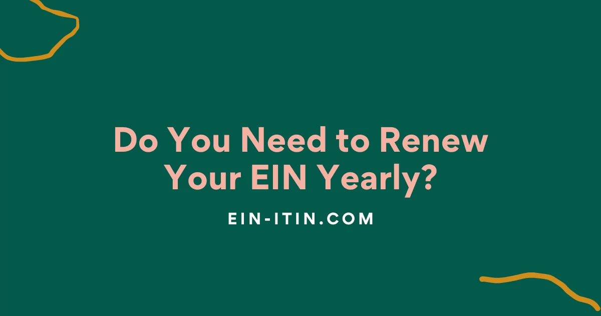Do You Need to Renew Your EIN Yearly?