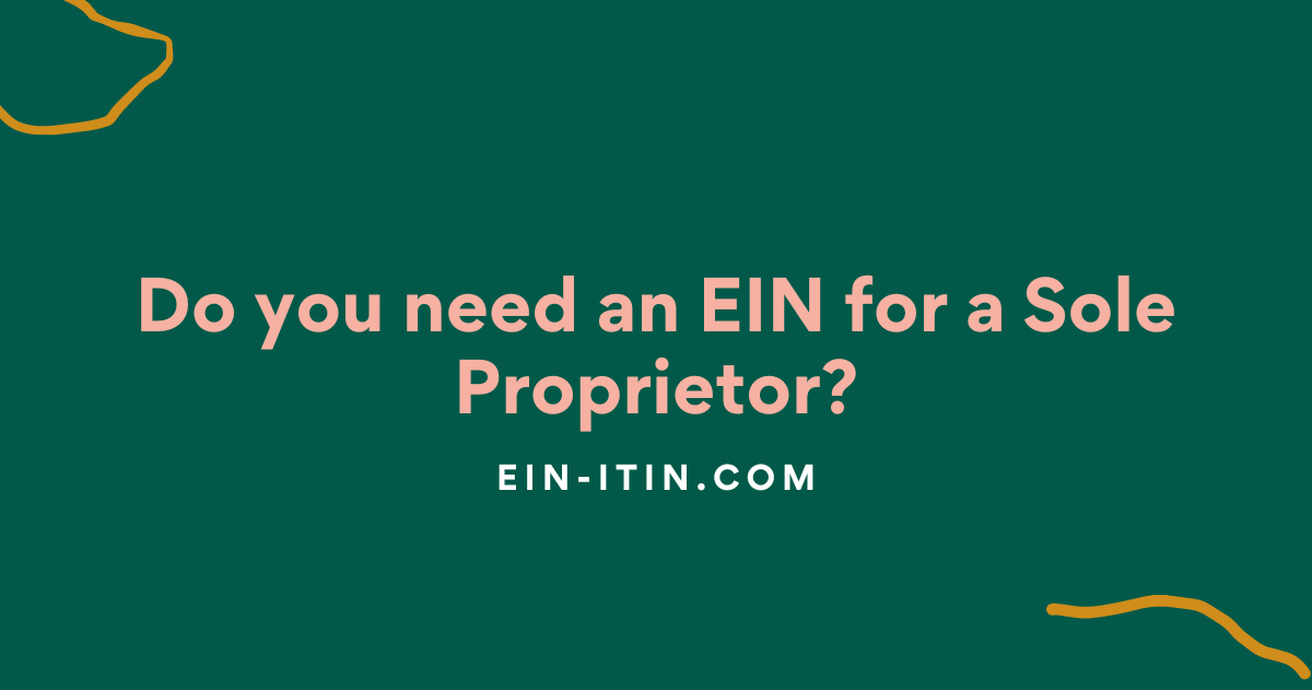 Do you need an EIN for a Sole Proprietor?