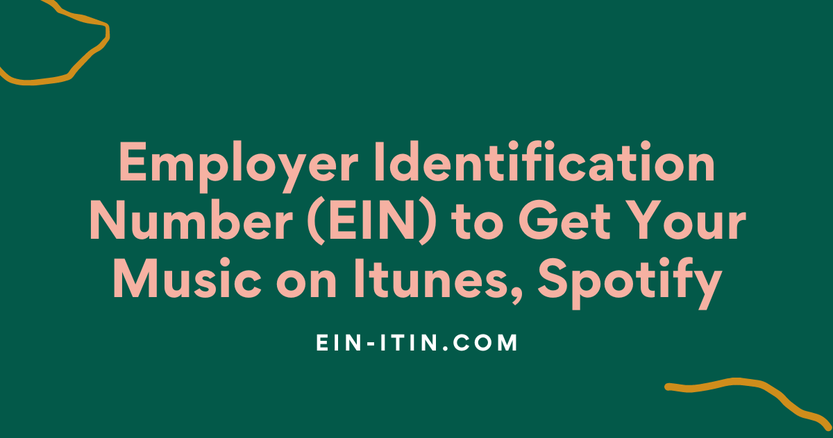 Employer Identification Number (EIN) to Get Your Music on Itunes, Spotify
