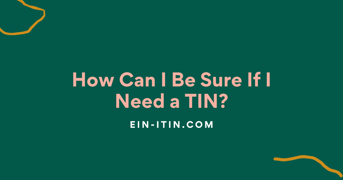 How Can I Be Sure If I Need a TIN?