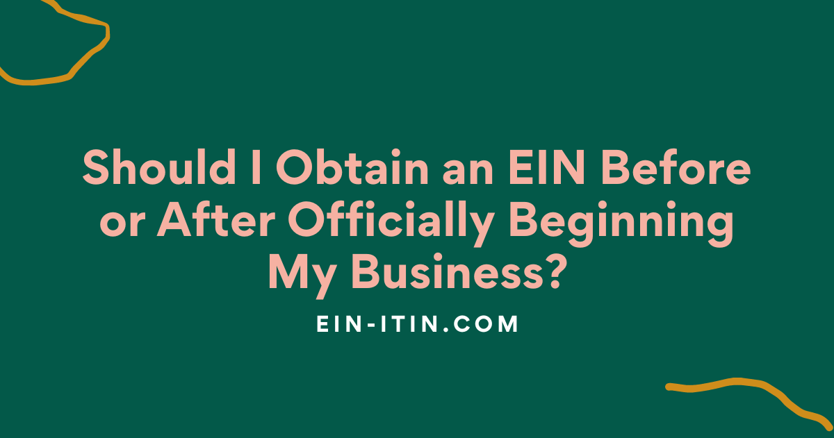 Should I obtain an EIN before or after I form my business?