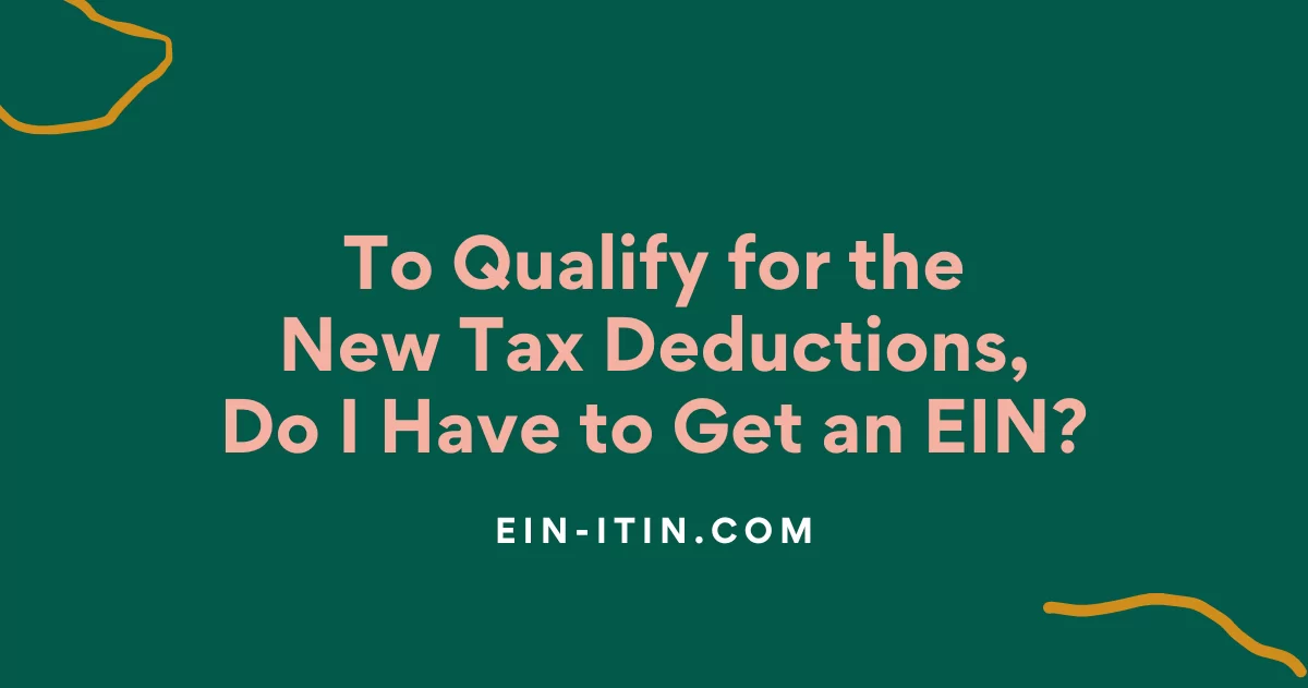 To Qualify for the New Tax Deductions, Do I Have to Get an EIN?