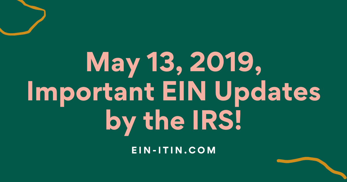 May 13, 2019, Important EIN Updates by the IRS!