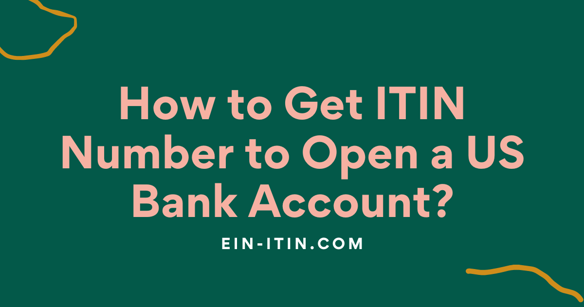 How to Get ITIN Number to Open a US Bank Account?