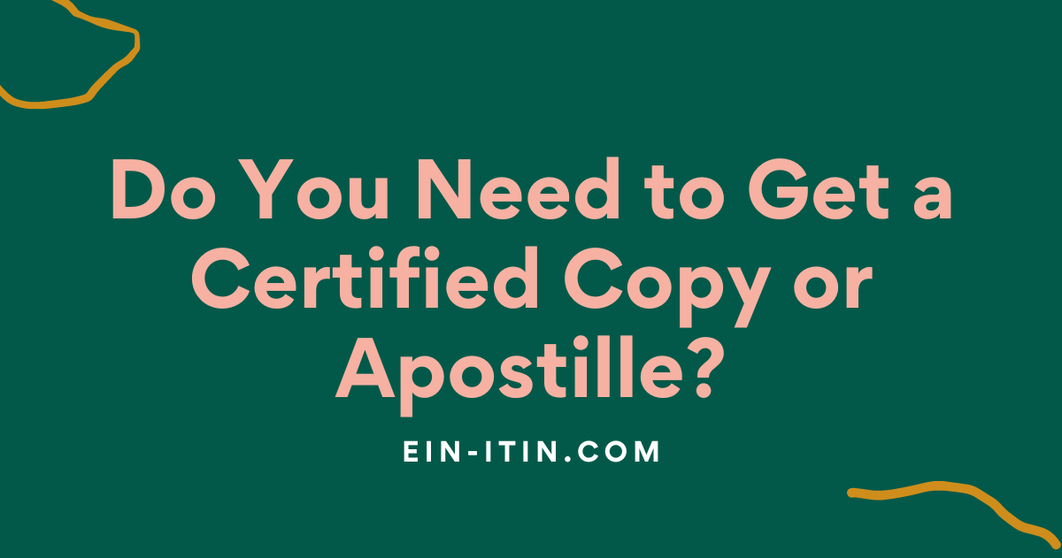 Do You Need to Get a Certified Copy or Apostille?
