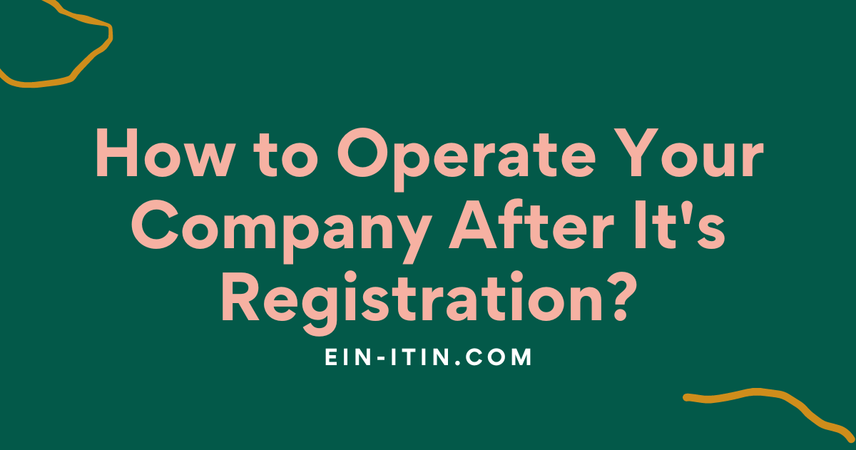 How to Operate Your Company After It’s Registration?