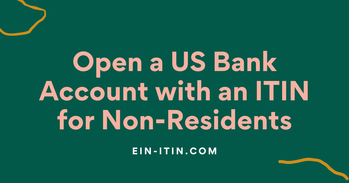 Open a US Bank Account with an ITIN for Non-Residents