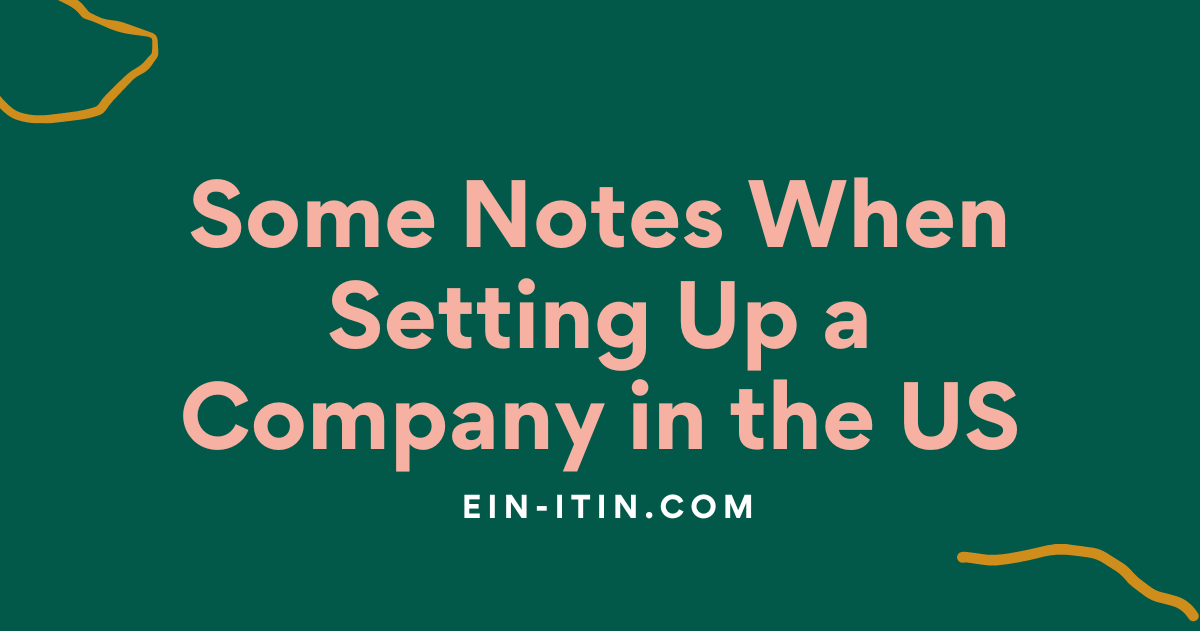 Some Notes When Setting Up a Company in the US