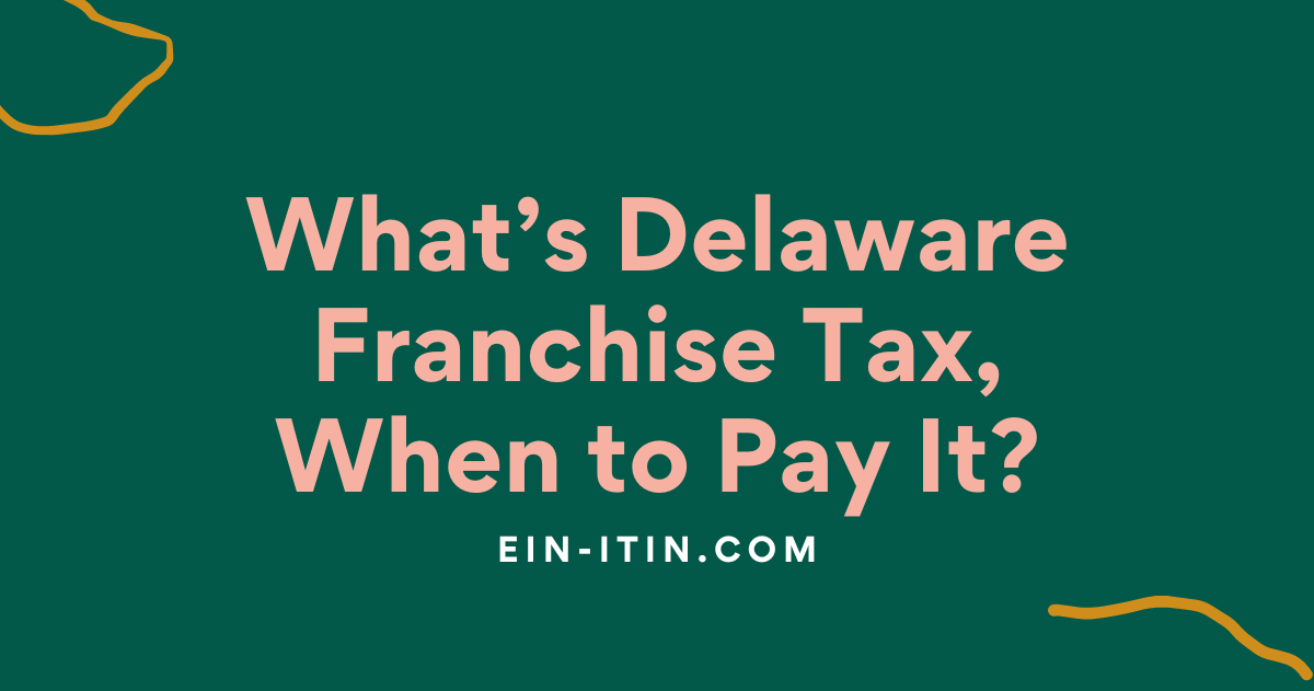 What’s Delaware Franchise Tax, When to Pay It?