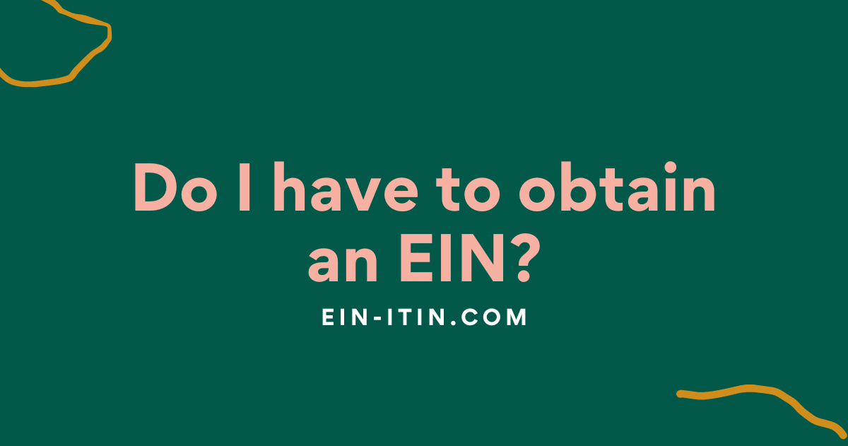Do I have to obtain an EIN?