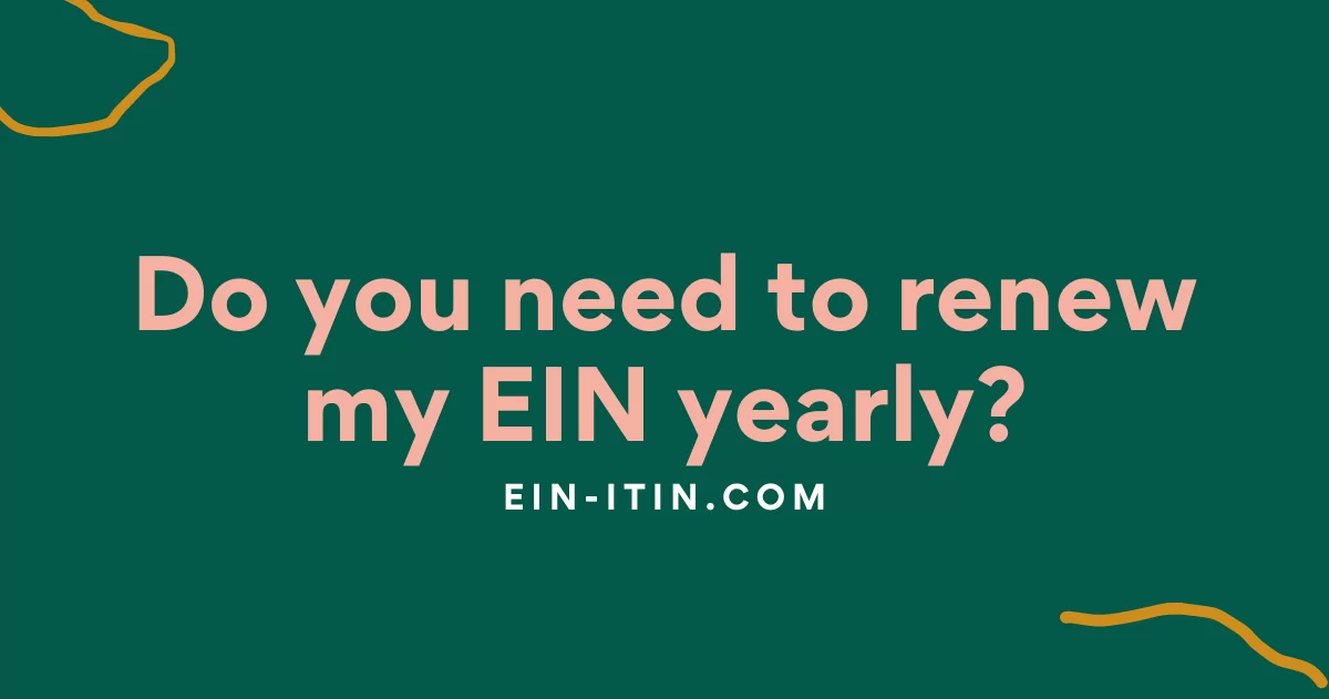 Do you need to renew my EIN yearly?