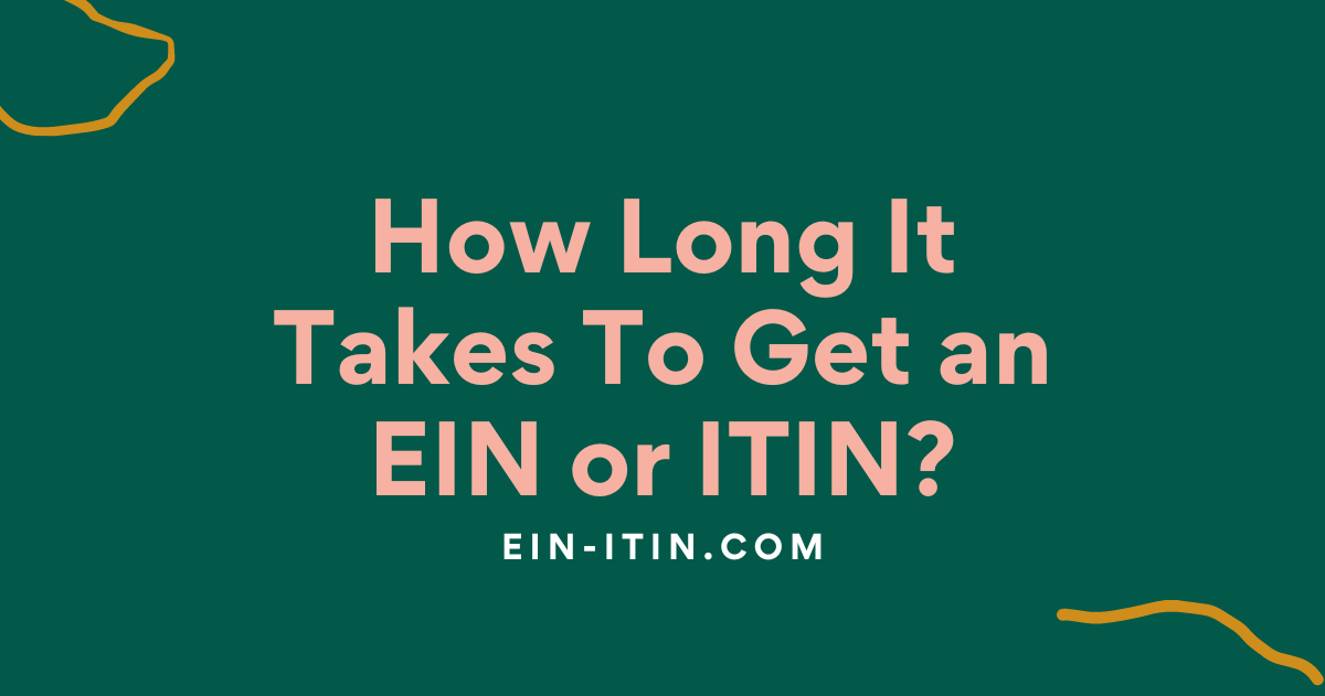 How Long It Takes To Get an EIN or ITIN?