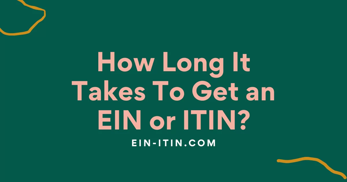 How Long It Takes To Get an EIN or ITIN?