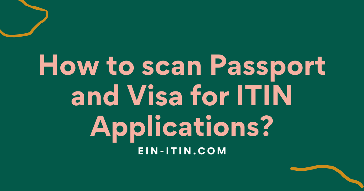 How to scan Passport and Visa for ITIN Applications?