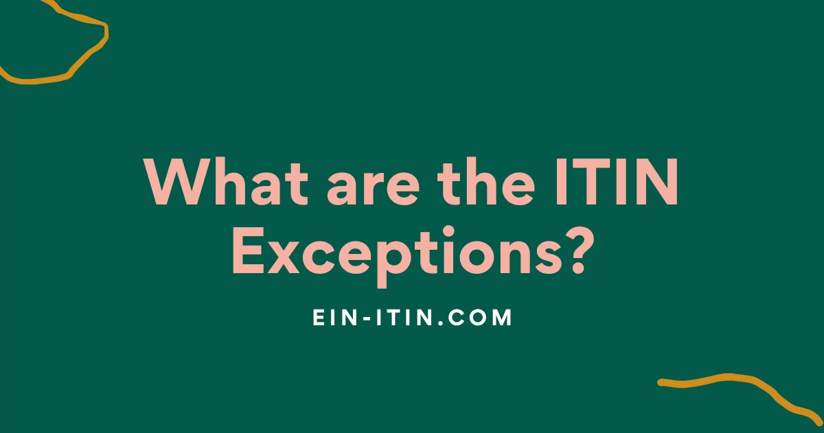What are the ITIN Exceptions?