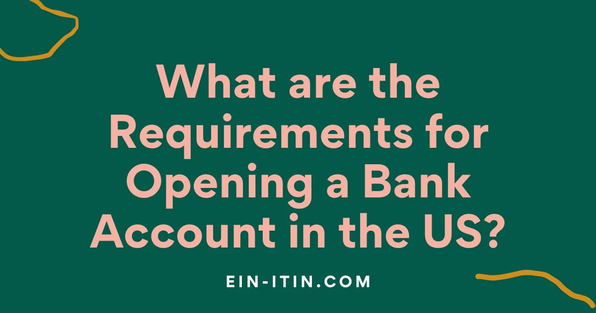What are the Requirements for Opening a Bank Account in the US?