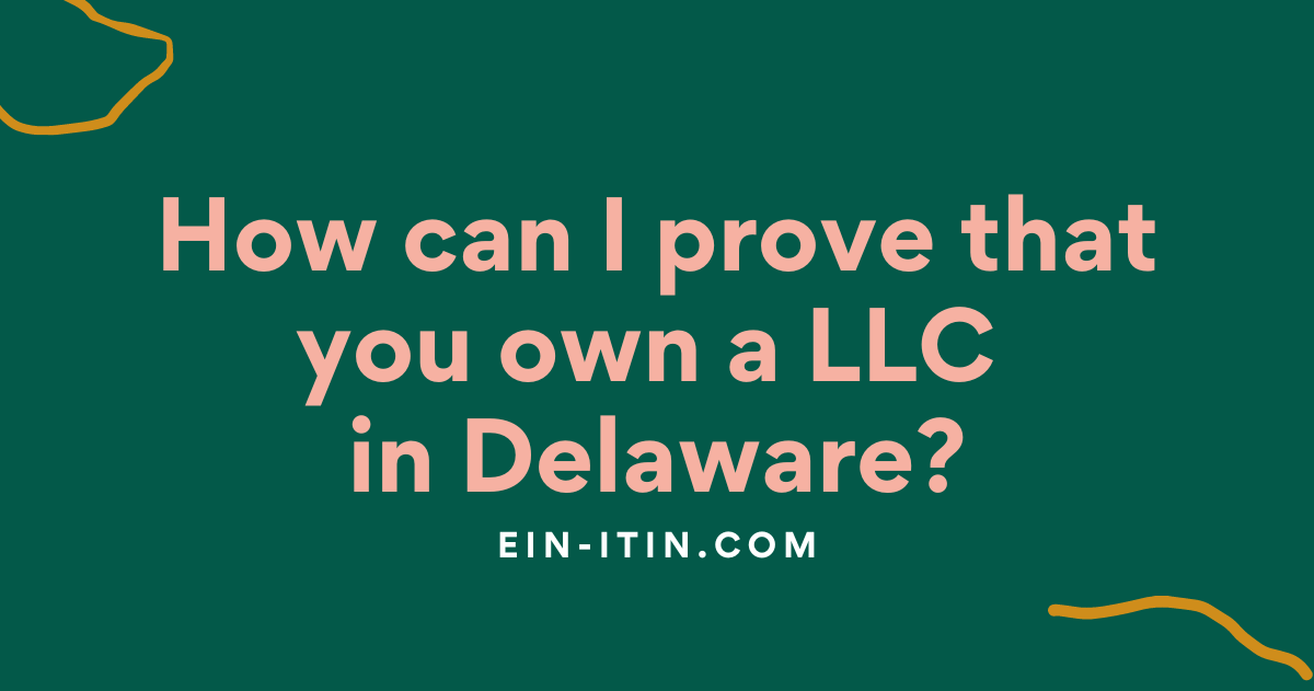 How can I prove that you own a LLC in Delaware?