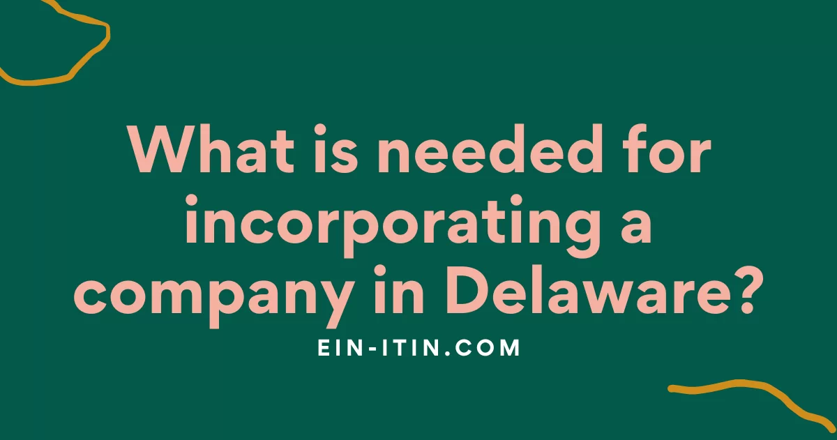 What is needed for incorporating a company in Delaware?