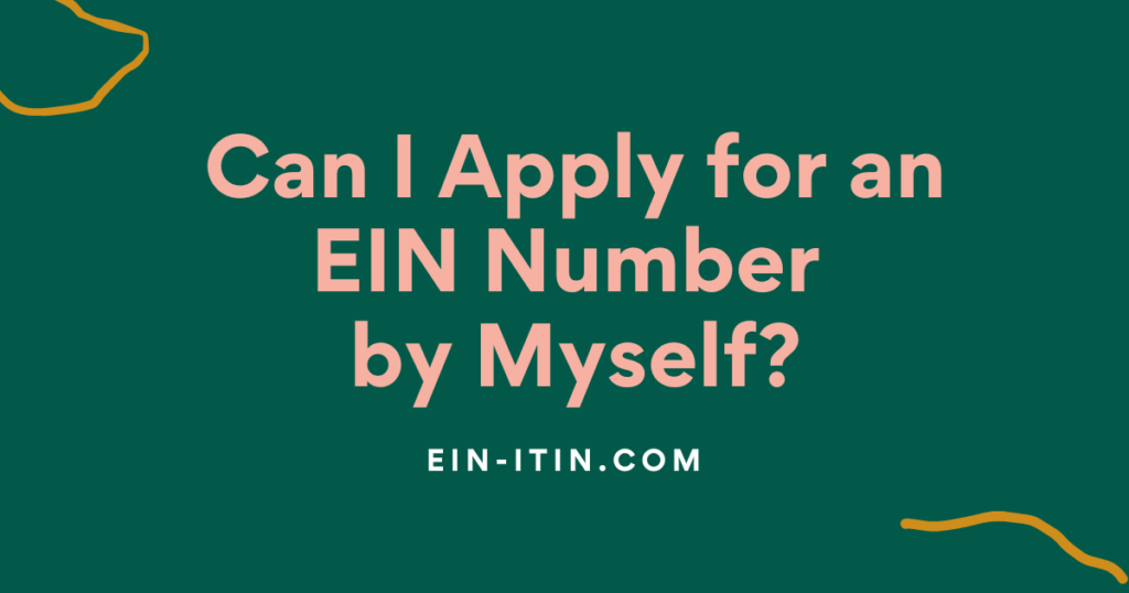 Can I Apply for an EIN Number by Myself