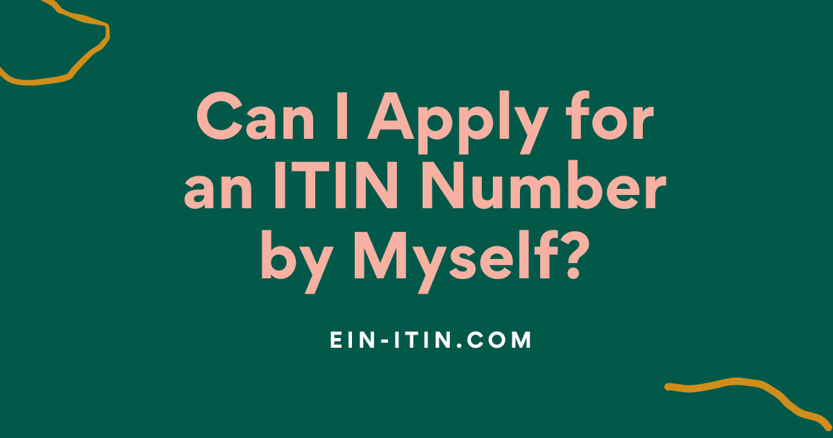 Can I Apply for an ITIN Number by Myself