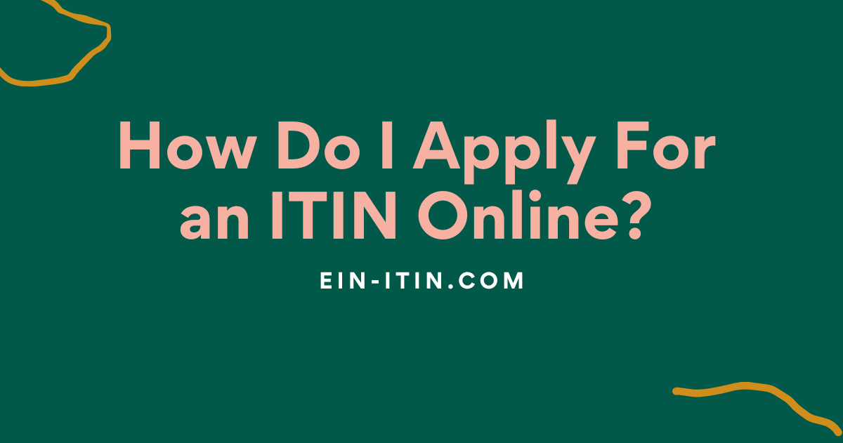 How Do I Apply For an ITIN Online