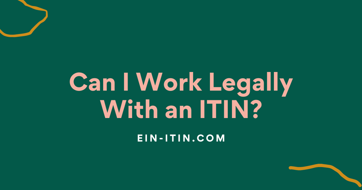 Can I Work Legally With an ITIN?