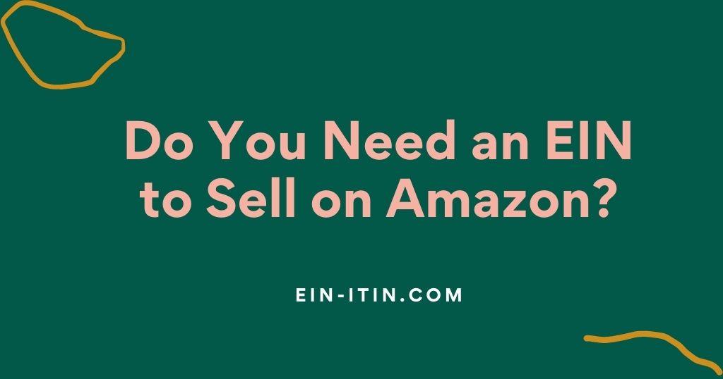 Do You Need an EIN to Sell on Amazon?
