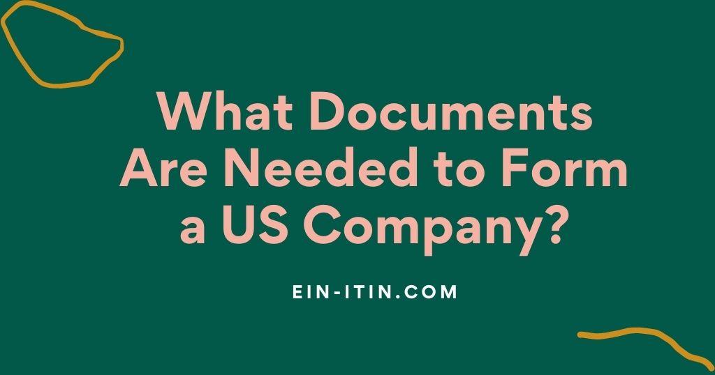 What Documents Are Needed to Form a US Company?