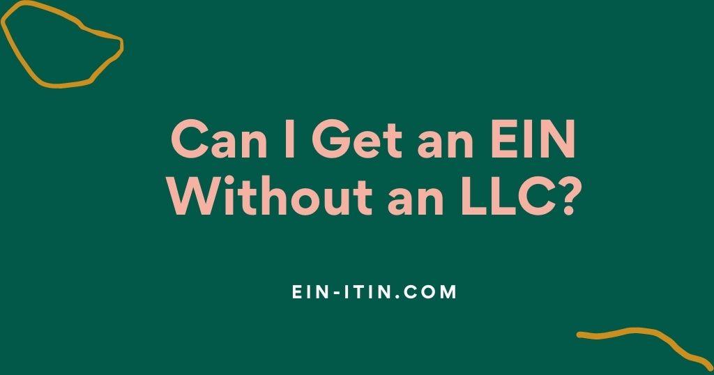 Can I Get an EIN Without an LLC?