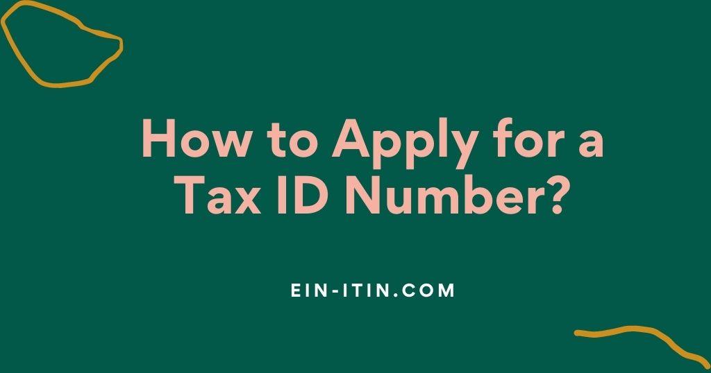 How to Apply for a Tax ID Number?