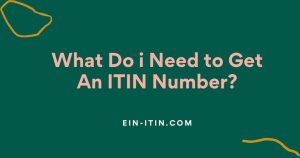 What Do i Need to Get An ITIN Number? 169 What Do i Need to Get An ITIN Number?