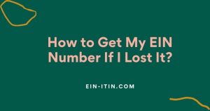 How to Get My EIN Number If I Lost It? 148 How to Get My EIN Number If I Lost It?