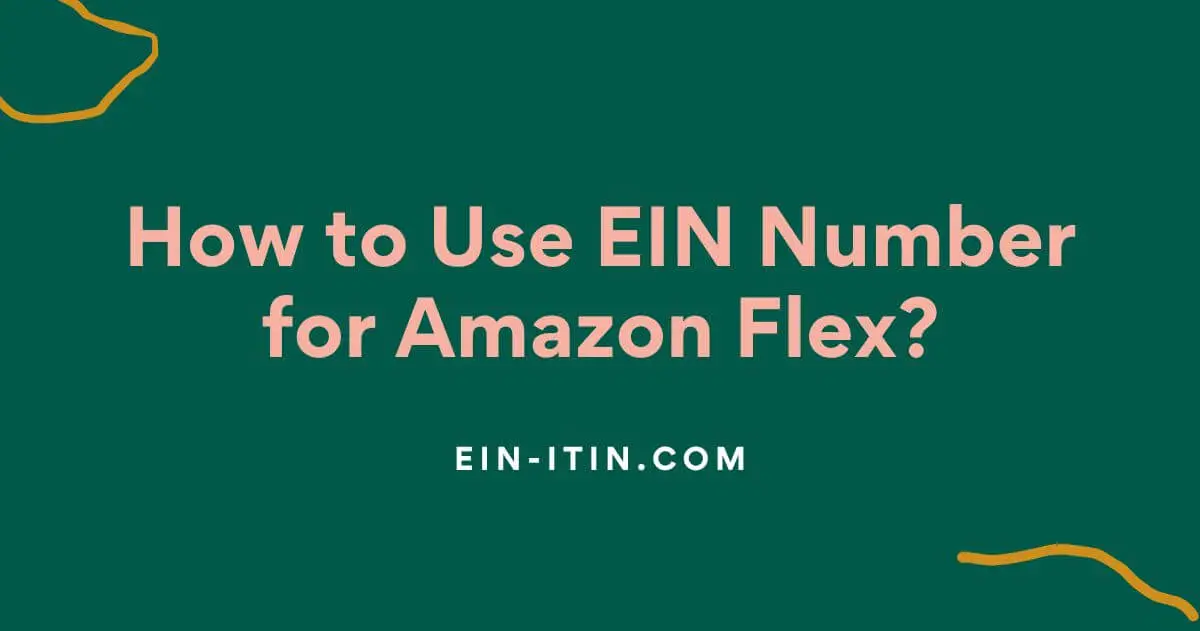 How to Check My ITIN Status Online in 9 Steps? 6 How to Use EIN Number for Amazon Flex?