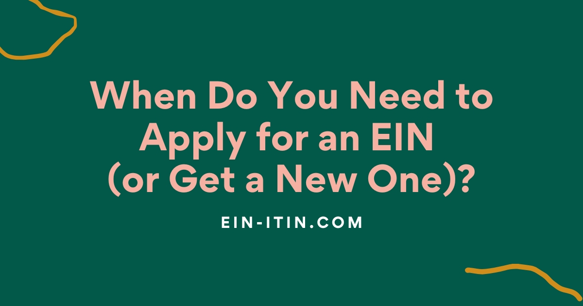 When Do You Need to Apply for an EIN (or Get a New One)